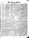 Dublin Evening Packet and Correspondent Tuesday 05 May 1840 Page 1