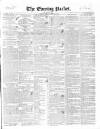 Dublin Evening Packet and Correspondent Tuesday 23 March 1841 Page 1