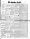 Dublin Evening Packet and Correspondent Saturday 29 October 1842 Page 1
