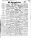 Dublin Evening Packet and Correspondent Saturday 04 March 1843 Page 1