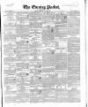 Dublin Evening Packet and Correspondent Thursday 23 March 1843 Page 1