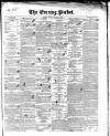 Dublin Evening Packet and Correspondent Tuesday 01 August 1843 Page 1