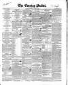 Dublin Evening Packet and Correspondent Thursday 24 August 1843 Page 1