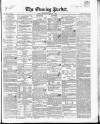 Dublin Evening Packet and Correspondent Saturday 06 January 1844 Page 1