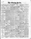 Dublin Evening Packet and Correspondent Tuesday 13 February 1844 Page 1