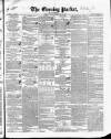 Dublin Evening Packet and Correspondent Tuesday 27 February 1844 Page 1