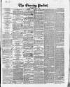 Dublin Evening Packet and Correspondent Tuesday 19 March 1844 Page 1