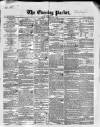 Dublin Evening Packet and Correspondent Tuesday 02 April 1844 Page 1