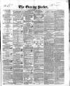 Dublin Evening Packet and Correspondent Saturday 20 April 1844 Page 1