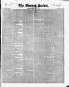Dublin Evening Packet and Correspondent Saturday 19 April 1845 Page 1