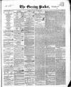 Dublin Evening Packet and Correspondent Saturday 07 February 1846 Page 1
