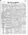 Dublin Evening Packet and Correspondent Saturday 08 January 1848 Page 1