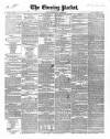Dublin Evening Packet and Correspondent Tuesday 16 October 1849 Page 1