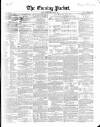 Dublin Evening Packet and Correspondent Saturday 22 February 1851 Page 1