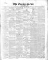 Dublin Evening Packet and Correspondent Thursday 07 October 1852 Page 1