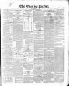 Dublin Evening Packet and Correspondent Thursday 04 March 1852 Page 1