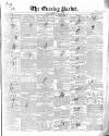 Dublin Evening Packet and Correspondent Saturday 30 October 1852 Page 1