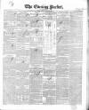 Dublin Evening Packet and Correspondent Tuesday 22 February 1853 Page 1