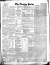 Dublin Evening Packet and Correspondent Saturday 08 July 1854 Page 1