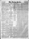 Dublin Evening Packet and Correspondent Tuesday 27 February 1855 Page 1