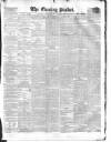 Dublin Evening Packet and Correspondent Saturday 24 April 1858 Page 1