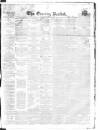 Dublin Evening Packet and Correspondent Thursday 29 April 1858 Page 1
