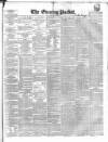 Dublin Evening Packet and Correspondent Thursday 17 June 1858 Page 1