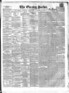 Dublin Evening Packet and Correspondent Thursday 12 August 1858 Page 1