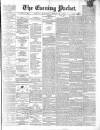 Dublin Evening Packet and Correspondent Thursday 22 March 1860 Page 1