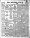 Dublin Evening Packet and Correspondent Saturday 26 May 1860 Page 1
