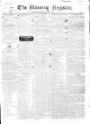 Dublin Morning Register Saturday 21 February 1829 Page 1