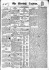 Dublin Morning Register Friday 11 March 1836 Page 1