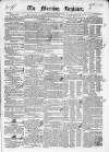 Dublin Morning Register Tuesday 27 November 1838 Page 1