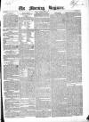 Dublin Morning Register Thursday 07 April 1842 Page 1