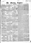 Dublin Morning Register Friday 06 May 1842 Page 1