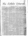 Catholic Telegraph Saturday 06 April 1867 Page 1