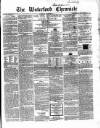 Waterford Chronicle Saturday 11 December 1858 Page 1