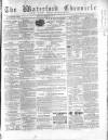 Waterford Chronicle Tuesday 16 April 1867 Page 1