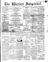 Wexford Independent Saturday 31 May 1873 Page 1