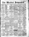 Wexford Independent Wednesday 15 July 1874 Page 1