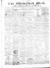 Waterford Mail Monday 29 April 1861 Page 1