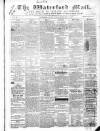 Waterford Mail Monday 17 February 1862 Page 1