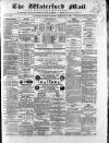 Waterford Mail Monday 10 February 1868 Page 1