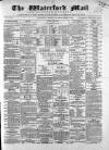 Waterford Mail Friday 03 April 1868 Page 1