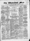 Waterford Mail Wednesday 07 April 1869 Page 1