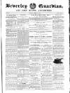 Beverley Guardian Saturday 29 March 1856 Page 1