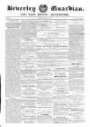 Beverley Guardian Saturday 31 May 1856 Page 1