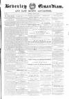 Beverley Guardian Saturday 28 June 1856 Page 1
