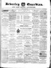 Beverley Guardian Saturday 23 May 1857 Page 1