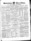 Beverley Guardian Saturday 19 July 1862 Page 1